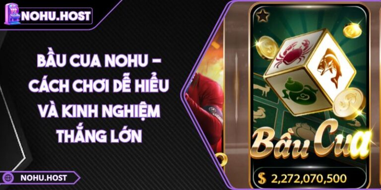 Bầu Cua NOHU - Cách Chơi Dễ Hiểu Và Kinh Nghiệm Thắng Lớn 6 Bầu Cua NOHU - Cách Chơi Dễ Hiểu Và Kinh Nghiệm Thắng Lớn