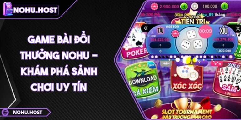Game Bài Đổi Thưởng NOHU - Khám Phá Sảnh Chơi Uy Tín 5 Game Bài Đổi Thưởng NOHU - Khám Phá Sảnh Chơi Uy Tín