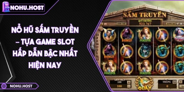 Nổ Hũ Sấm Truyền – Tựa Game Slot Hấp Dẫn Bậc Nhất Hiện Nay 6 nổ hũ sấm truyền