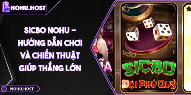 Sicbo NOHU - Hướng Dẫn Chơi Và Chiến Thuật Giúp Thắng Lớn 5 Sicbo NOHU - Hướng Dẫn Chơi Và Chiến Thuật Giúp Thắng Lớn