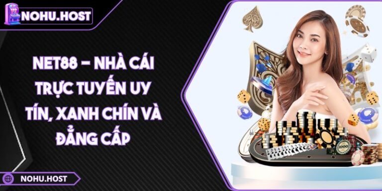 NET88 - Nhà Cái Trực Tuyến Uy Tín, Xanh Chín Và Đẳng Cấp 2 NET88