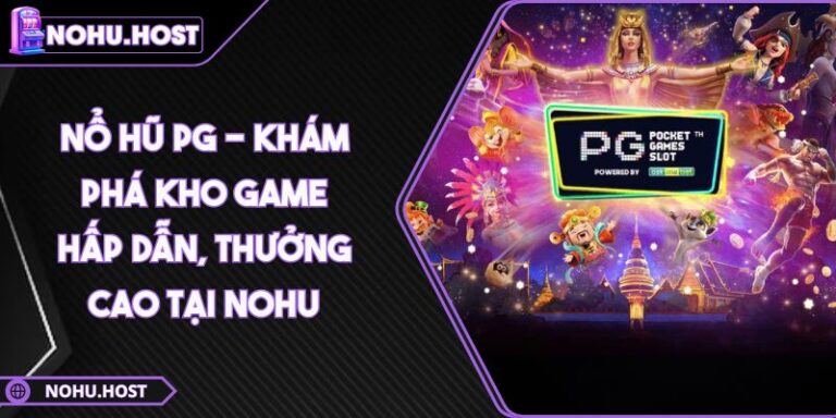 Nổ Hũ PG - Khám Phá Kho Game Hấp Dẫn, Thưởng Cao Tại NOHU 8 Nổ Hũ PG