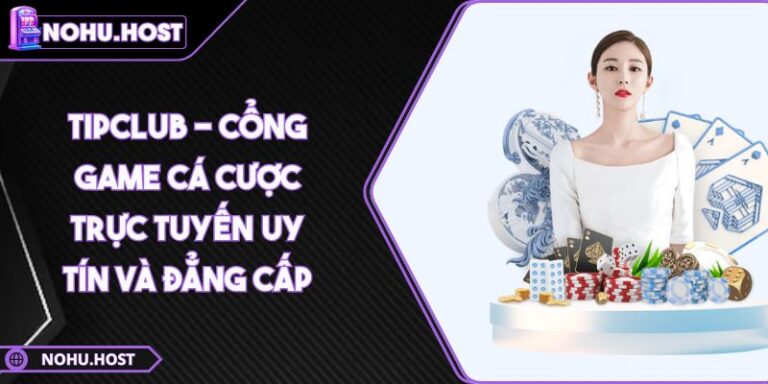 TIPCLUB - Cổng Game Cá Cược Trực Tuyến Uy Tín Và Đẳng Cấp 3 TIPCLUB